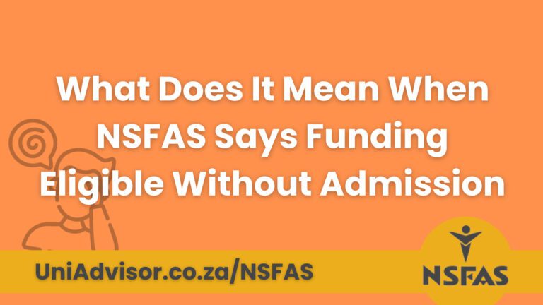 What does it mean when NSFAS says Funding Eligible Without Admission?