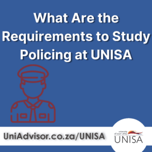What Are the Requirements to Study Policing at UNISA