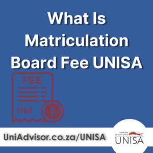 What Is Matriculation Board Fee UNISA