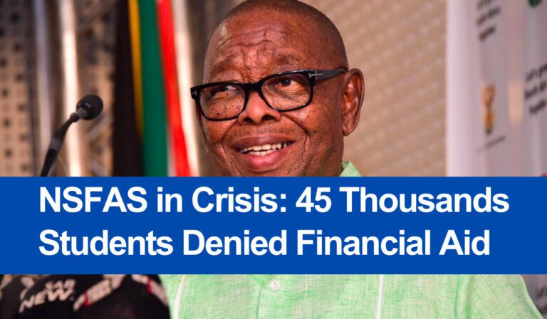 NSFAS in Crisis: 45 Thousands Students Denied Financial Aid