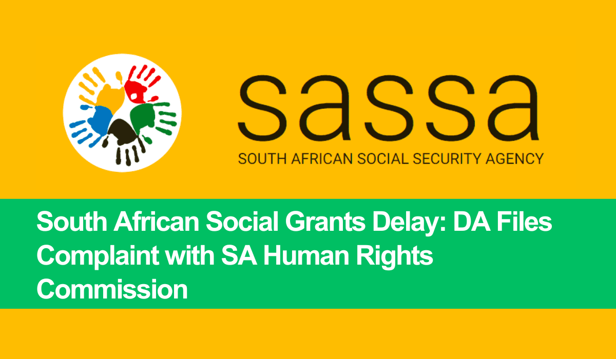 South African Social Grants Delay: DA Files Complaint with SA Human Rights Commission