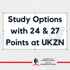 Study Options with 24 _ 27 Points at UKZN